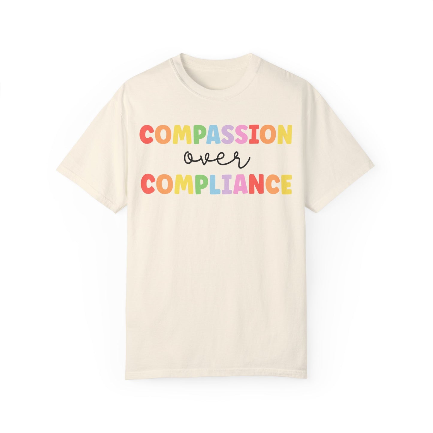 compassion over compliance Unisex Garment-Dyed T-shirt