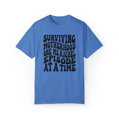 Surviving on Ms Rachel Unisex Garment-Dyed T-shirt