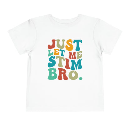 just let me stim Toddler Short Sleeve Tee