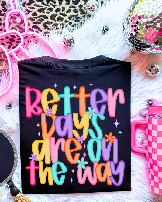Better days on the way tee