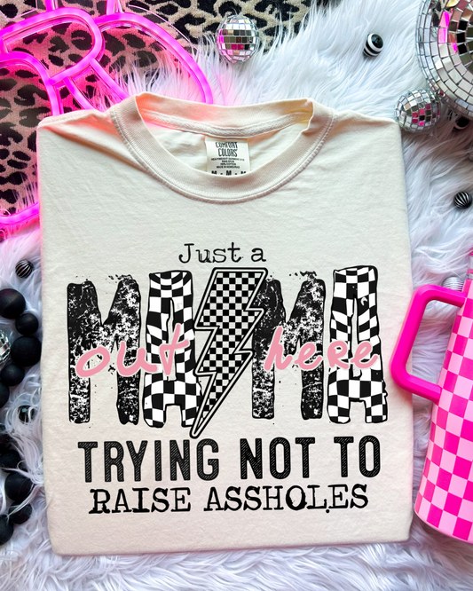 Mama not raising a-holes tee