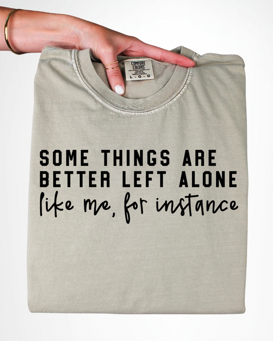Some Things Are Better Left Alone Statement Tee