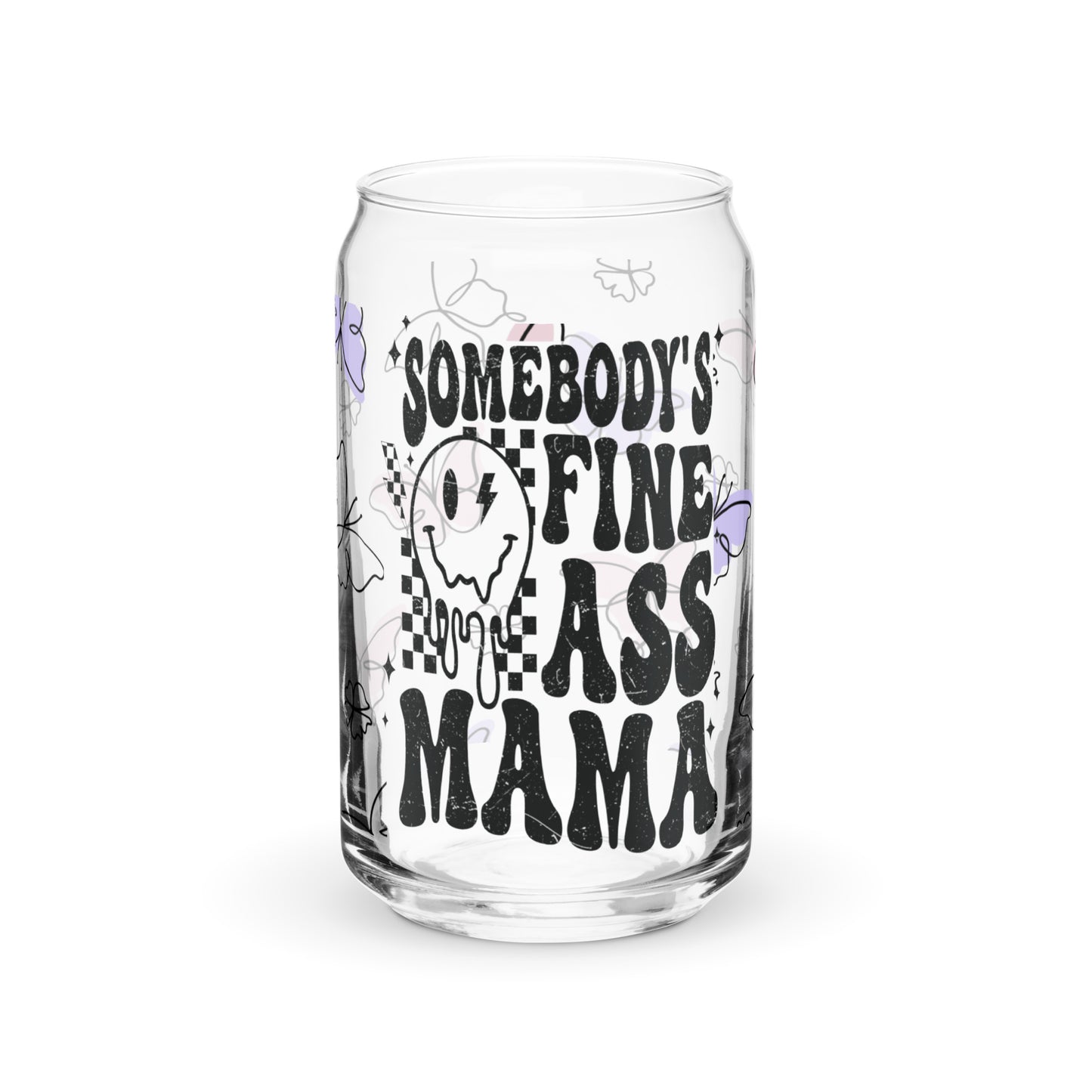 somebody's fine mama Can-shaped glass